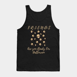 Friends Are you Ready For Halloween T-shirt Ghost  Costume Tee Tank Top